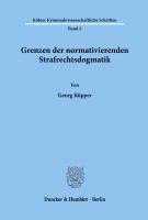 bokomslag Grenzen Der Normativierenden Strafrechtsdogmatik