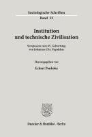 Eckart Pankoke - Institution Und Technische Zivilisation: Symposion Zum 65. Geburtstag Von Johannes Chr. Papalekas, Häftad