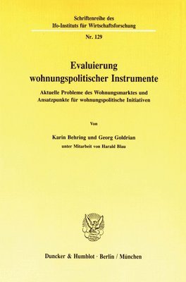 Karin Behring, Georg Goldrian - Evaluierung Wohnungspolitischer Instrumente: Aktuelle Probleme Des Wohnungsmarktes Und Ansatzpunkte Fur Wohnungspolitische Initiativen, Häftad