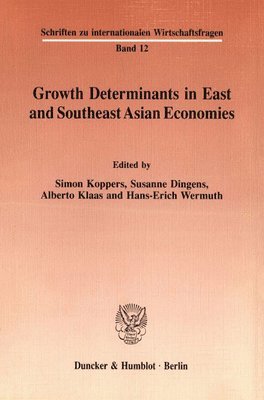 Susanne Dingens, Alberto Klaas, Simon Koppers, Hans-Erich Wermuth - Growth Determinants in East and Southeast Asian Economies, Häftad