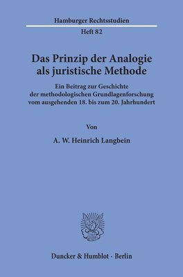 bokomslag Das Prinzip Der Analogie ALS Juristische Methode: Ein Beitrag Zur Geschichte Der Methodologischen Grundlagenforschung Vom Ausgehenden 18. Bis Zum 20.