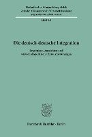 bokomslag Die Deutsch-Deutsche Integration: Ergebnisse, Aussichten Und Wirtschaftspolitische Herausforderungen. Bericht Uber Den Wissenschatlichen Teil Der 54.