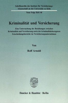 bokomslag Kriminalitat Und Versicherung: Eine Untersuchung Der Beziehungen Zwischen Kriminalitat Und Versicherung Sowie Der Kriminalitatsbezogenen Entscheidung