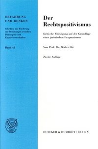 bokomslag Der Rechtspositivismus: Kritische Wurdigung Auf Der Grundlage Eines Juristischen Pragmatismus