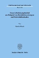 bokomslag Neue Arbeitskampfmittel Am Beispiel Von Betriebsbesetzungen Und Betriebsblockaden