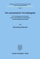 bokomslag Der Automatisierte Verwaltungsakt: Die Verwaltung an Der Schwelle Von Der Automation Zur Informations- Und Kommunikationstechnik