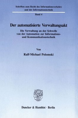 Ralf-Michael Polomski - Der Automatisierte Verwaltungsakt: Die Verwaltung an Der Schwelle Von Der Automation Zur Informations- Und Kommunikationstechnik, Häftad
