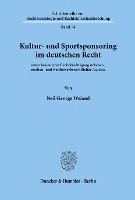 bokomslag Kultur- Und Sportsponsoring Im Deutschen Recht: Unter Besonderer Berucksichtigung Urheber-, Medien- Und Wettbewerbsrechtlicher Aspekte
