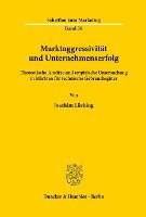 bokomslag Marktaggressivitat Und Unternehmenserfolg: Theoretische Ansatze Und Empirische Untersuchung in Markten Fur Technische Gebrauchsguter