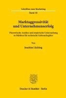 Joachim Lucking - Marktaggressivitat Und Unternehmenserfolg: Theoretische Ansatze Und Empirische Untersuchung in Markten Fur Technische Gebrauchsguter, Häftad