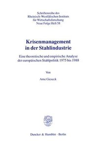 bokomslag Krisenmanagement in Der Stahlindustrie: Eine Theoretische Und Empirische Analyse Der Europaischen Stahlpolitik 1975 Bis 1988