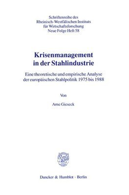 Arne Gieseck - Krisenmanagement in Der Stahlindustrie: Eine Theoretische Und Empirische Analyse Der Europaischen Stahlpolitik 1975 Bis 1988, Häftad
