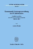 bokomslag Kommunale Leistungsverwaltung Im 19. Jahrhundert: Frankfurt Am Main Unter Mumm Von Schwarzenstein 1868 Bis 188