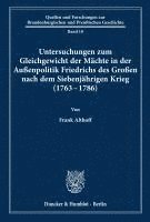 bokomslag Untersuchungen Zum Gleichgewicht Der Machte in Der Aussenpolitik Friedrichs Des Grossen Nach Dem Siebenjahrigen Krieg (1763 - 1786)
