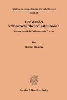 bokomslag Der Wandel Weltwirtschaftlicher Institutionen: Regimedynamik Durch Okonomische Prozesse