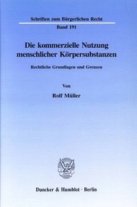 bokomslag Die Kommerzielle Nutzung Menschlicher Korpersubstanzen: Rechtliche Grundlagen Und Grenzen