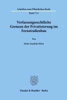 Heinz-Joachim Pabst - Verfassungsrechtliche Grenzen Der Privatisierung Im Fernstrassenbau, Häftad