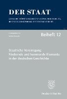bokomslag Staatliche Vereinigung: Fordernde Und Hemmende Elemente in Der Deutschen Geschichte: Tagung Der Vereinigung Fur Verfassungsgeschichte in Hofgeismar Vo