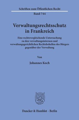 Johannes Koch - Verwaltungsrechtsschutz in Frankreich: Eine Rechtsvergleichende Untersuchung Zu Den Verwaltungsinternen Und Verwaltungsgerichtlichen Rechtsbehelfen De, Häftad