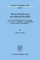 bokomslag Die Lex Falcidia Und Das Erbrecht Des Bgb: Eine Kritische Wurdigung Der Entscheidung Des Historischen Gesetzgebers, Das Rechtsinstitut Der Falcidische