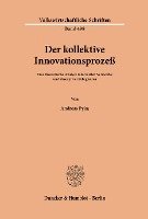 Andreas Pyka - Der Kollektive Innovationsprozess: Eine Theoretische Analyse Informeller Netzwerke Und Absorptiver Fahigkeiten, Häftad