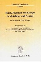 Reich, Regionen Und Europa in Mittelalter Und Neuzeit: Festschrift Fur Peter Moraw. Red.: Barbara Krauss 1