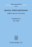 bokomslag Sportler, Arbeit Und Statuten: Herbert Fenn Zum 65. Geburtstag. Red.: Stephan Ebeling / Grischka Petri