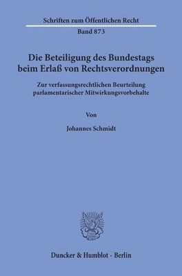 bokomslag Die Beteiligung Des Bundestags Beim Erlass Von Rechtsverordnungen: Zur Verfassungsrechtlichen Beurteilung Parlamentarischer Mitwirkungsvorbehalte