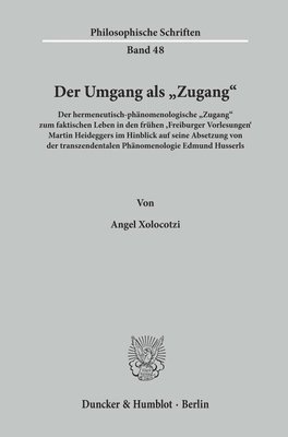bokomslag Der Umgang ALS Zugang: Der Hermeneutisch-Phanomenologische Zugang Zum Faktischen Leben in Den Fruhen Freiburger Vorlesungen Martin Heideggers