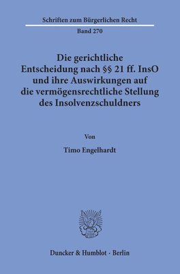 bokomslag Die Gerichtliche Entscheidung Nach 21 Ff. Inso Und Ihre Auswirkungen Auf Die Vermogensrechtliche Stellung Des Insolvenzschuldners