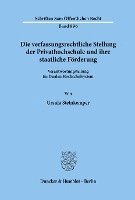 bokomslag Die Verfassungsrechtliche Stellung Der Privathochschule Und Ihre Staatliche Forderung: Verantwortungsteilung Im Dualen Hochschulsystem