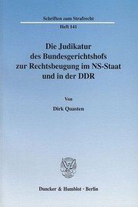 bokomslag Die Judikatur Des Bundesgerichtshofs Zur Rechtsbeugung Im Ns-Staat Und in Der Ddr