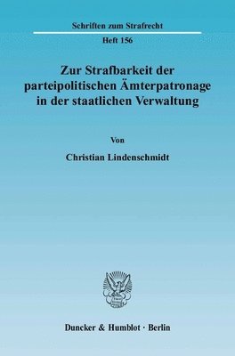 bokomslag Zur Strafbarkeit Der Parteipolitischen Amterpatronage in Der Staatlichen Verwaltung