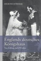bokomslag Englands Deutsches Konigshaus: Von Coburg Nach Windsor. Aus Dem Englischen Von Ansger Popp