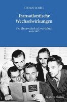 bokomslag Transatlantische Wechselwirkungen: Der Elitenwechsel in Deutschland Nach 1945