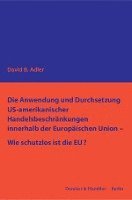 David B. Adler - Die Anwendung Und Durchsetzung Us-Amerikanischer Handelsbeschrankungen Innerhalb Der Europaischen Union - Wie Schutzlos Ist Die Eu?, Häftad