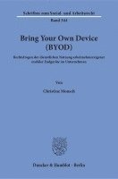 Bring Your Own Device (Byod): Rechtsfragen Der Dienstlichen Nutzung Arbeitnehmereigener Mobiler Endgerate Im Unternehmen 1