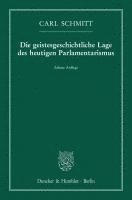 bokomslag Die Geistesgeschichtliche Lage Des Heutigen Parlamentarismus