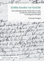 bokomslag Grafin Gessler VOR Gericht: Eine Mikrohistorische Studie Uber Gewalt, Geschlecht Und Gutsherrschaft Im Konigreich Preussen 175