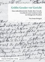 Grafin Gessler VOR Gericht: Eine Mikrohistorische Studie Uber Gewalt, Geschlecht Und Gutsherrschaft Im Konigreich Preussen 175 1