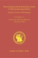 bokomslag Deutschland Und Die Britischen Inseln Im Reformationsgeschehen: Vergleich, Transfer, Verflechtungen. (Arbeiten Zur Kirchengeschichte Bayerns, Band 97)