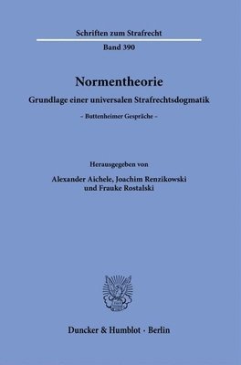 Normentheorie: Grundlage Einer Universalen Strafrechtsdogmatik. Buttenheimer Gesprache