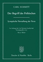 Der Begriff Des Politischen: Synoptische Darstellung Der Texte. Im Auftrag Der Carl-Schmitt-Gesellschaft Hrsg. Von Marco Walter 1