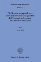 Leon Keul - Die Norminterdependenzen Des Grunderwerbsteuergesetzes Bei Umstrukturierungen Inlandischer Konzerne, Häftad