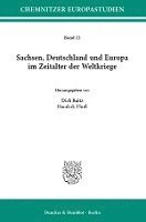 bokomslag Sachsen, Deutschland Und Europa Im Zeitalter Der Weltkriege