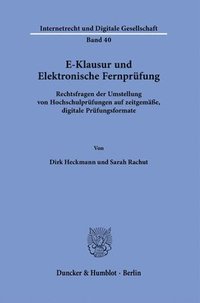 bokomslag E-Klausur Und Elektronische Fernprufung: Rechtsfragen Der Umstellung Von Hochschulprufungen Auf Zeitgemasse, Digitale Prufungsformate