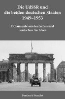 Die Udssr Und Die Beiden Deutschen Staaten 1949-1953: Dokumente Aus Deutschen Und Russischen Archiven 1