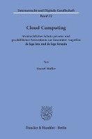 bokomslag Cloud Computing: Strafrechtlicher Schutz Privater Und Geschaftlicher Nutzerdaten VOR Innentater-Angriffen de Lege Lata Und de Lege Fere