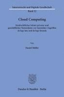 bokomslag Cloud Computing: Strafrechtlicher Schutz Privater Und Geschaftlicher Nutzerdaten VOR Innentater-Angriffen de Lege Lata Und de Lege Ferenda