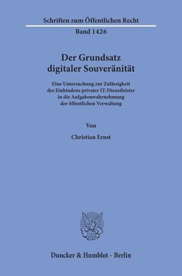 Christian Ernst - Der Grundsatz Digitaler Souveranitat.: Eine Untersuchung Zur Zulassigkeit Des Einbindens Privater It-Dienstleister in Die Aufgabenwahrnehmung Der Offe, Häftad